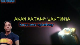Download lagu puisi tentang kehidupan dan kematian -AKAN DATANG WAKTUNYA mp3