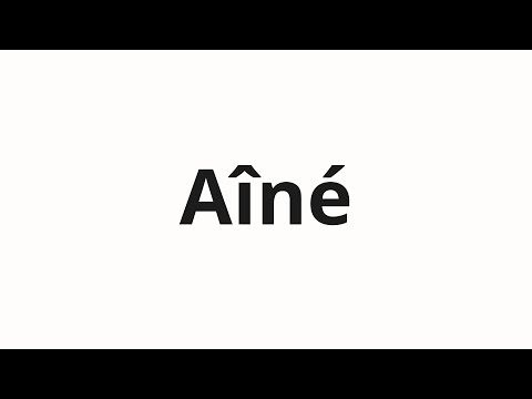 How to pronounce Aîné