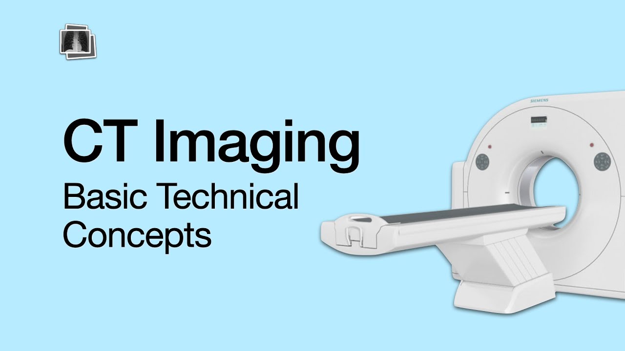 CT Imaging: Basic Technical Concepts