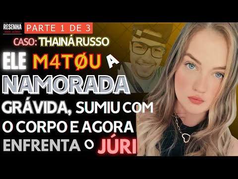 🟥Tribunal do Júri🏛️PARTE 1🟥CASO THAINA RUSSO: Ela estava grávida quando foi m0rt4 pelo namorado
