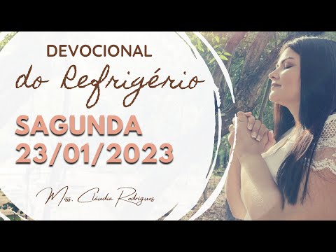 23/01/23 Devocional do Refrigério - reflexão e oração de hoje - Missionária Cláudia Rodrigues.