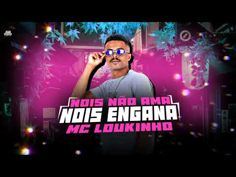 MC LOUKINHO - NOIS NÃO AMA NOIS ENGANA ( REMIX BREGAFUNK )