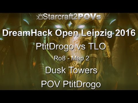 SC2 LotV - DreamHack Leipzig 2016 - PtitDrogo vs TLO - Ro8 - Map 2 - Dusk Towers - PtitDrogo