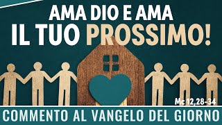 Commento al Vangelo del giorno - Mc 12,28-34 - Ama Dio e ama il tuo prossimo!
