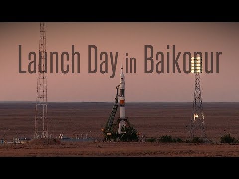 Launch Day in Baikonur