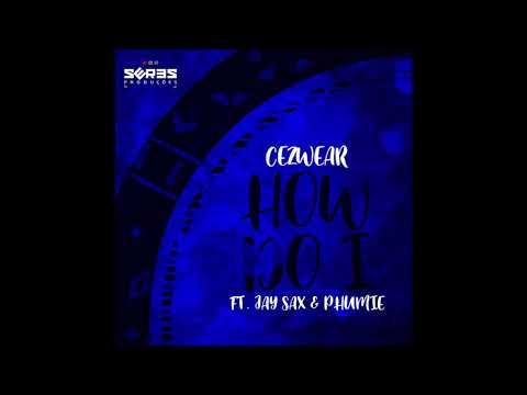 Cezwear Ft. Jay Sax & Phumie - How Do I (Original Mix)