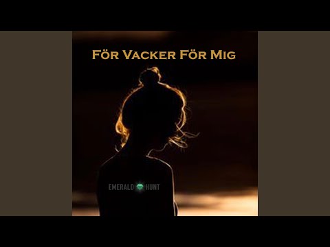 För Vacker För Mig - Emerald Hunt