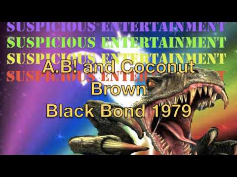 A.B! and coconut brown: Black Bond 1979