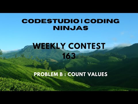 Code360 Coding Ninjas Weekly Contest 163 Problem B Count Values Cpp Java Codes