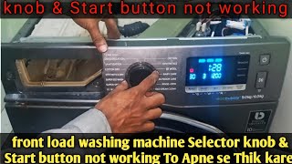 Front load washing machine selector knob and start button not working | Programming switch not working