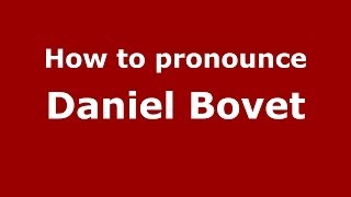 How to pronounce Daniel Bovet