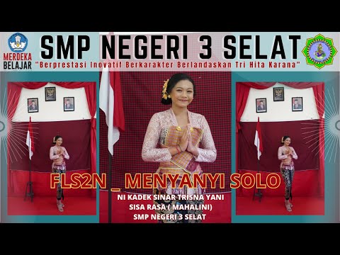 SMP NEGERI 3 SELAT : FLS2N _MENYANYI SOLO