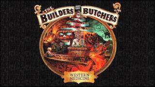 The Builders and the Butchers - Pennies in the Well