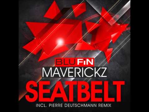 MAVERICKZ- Seatbelt (Pierre Deutschmann remix) [Blufin]