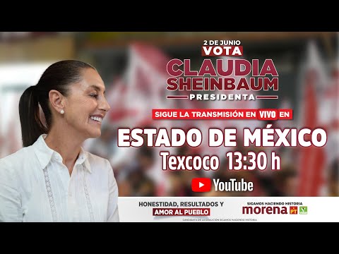 Claudia Sheinbaum En Vivo desde en Texcoco, Estado de México