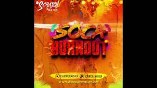 Dj Scratch Master Presents Soca Burn Out !!