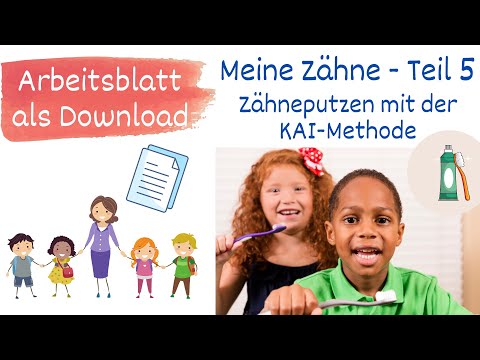 Meine Zähne Teil 5 - Richtig Zähneputzen mit der KAI-Methode, Sachunterricht Grundschule - mit AB