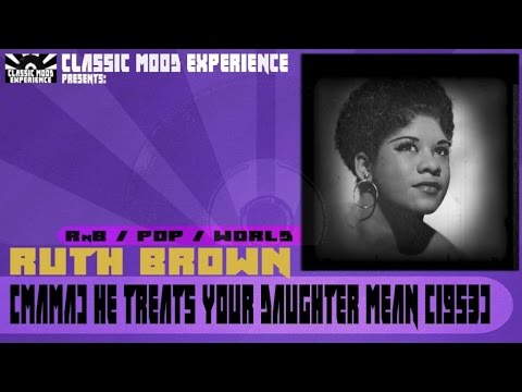 Ruth Brown - (Mama) He Treats your Daughter Mean (1953)