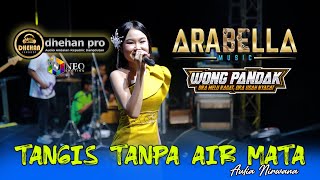 Download lagu TANGIS TANPA AIR MATA - Aulia Nirwana - ARABELLA Music - DHEHAN Pro Audio - WONG PANDAK 2025 mp3