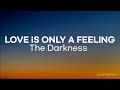 Love is only a feeling - The darkness (lyrics)