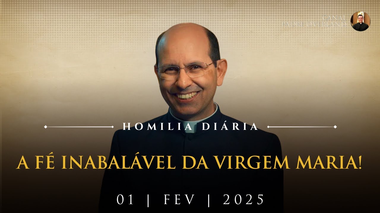 A fé inabalável da Virgem Maria! ( Pe. Paulo Ricardo - Homilia - 01/02/2025)