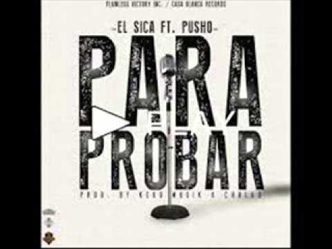 El Sica Ft  Pusho   Para Probar