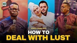 How to deal with lust _ Apostle Arome Osayi