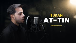 Download lagu Salim Bahanan | Surah At Tin mp3