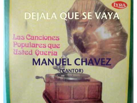 DEJALA QUE SE VAYA-MANUEL CHAVEZ