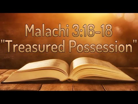 Malachi 3:16-18 "Treasured Possession"
