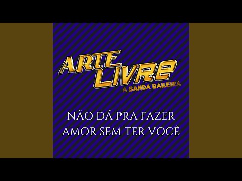 Não Dá pra Fazer Amor Sem Ter Você