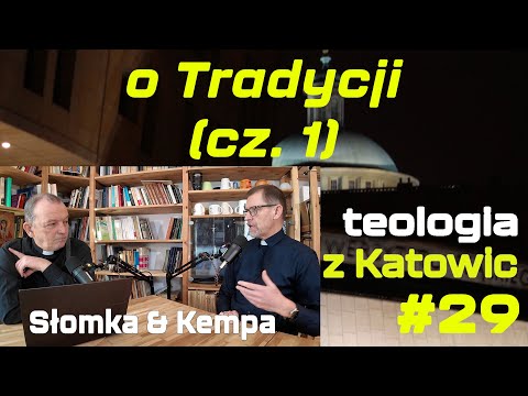 #29 On Tradition, Part 1 (Kempa & Słomka)