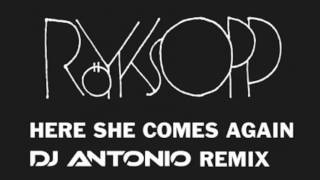 Röyksopp - Here She Comes Again (DJ Antonio remix) (HD)