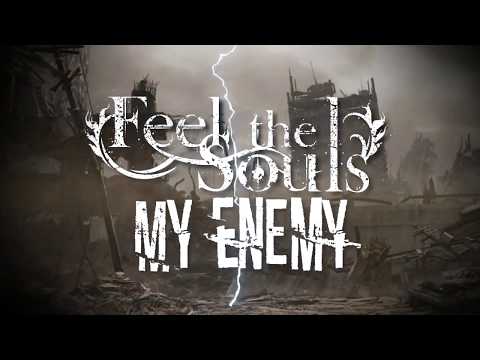 Feel The Souls - My Enemy (Lyric video)