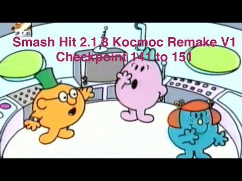 Smash hit 2.1.8 kocmoc remake V1 checkpoint 141 to 151