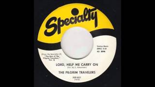 The Pilgrim Travelers - Lord, Help Me Carry On