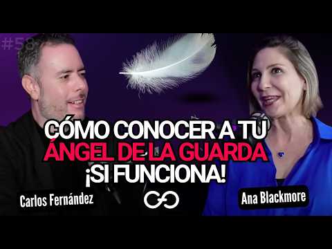 How to Meet Your Guardian Angel | Carlos Fernández with Ana Blackmore E58