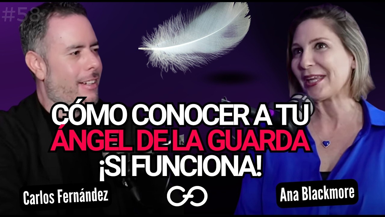Cómo conocer a tu Ángel de la Guarda | Carlos Fernández con Ana Blackmore E58