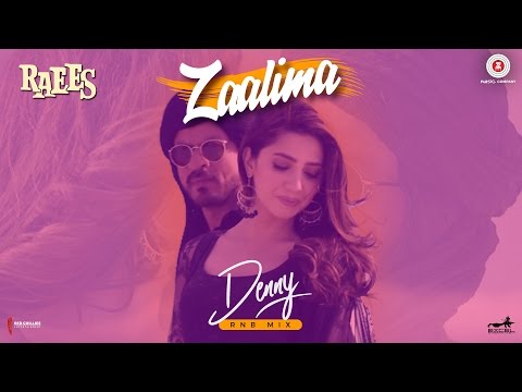 Zaalima - Denny RNB Mix | Raees | Shah Rukh Khan & Mahira Khan