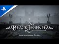 Black Legend -  Reveal Trailer | PS4, PS5