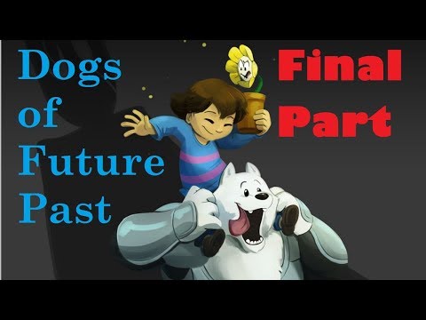 Dogs of Future Past Final Part【 Undertale Comic Dub 】