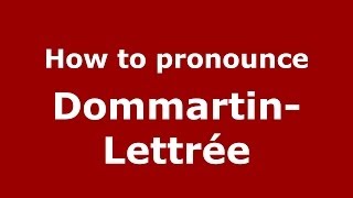 How to pronounce Dommartin-Lettrée