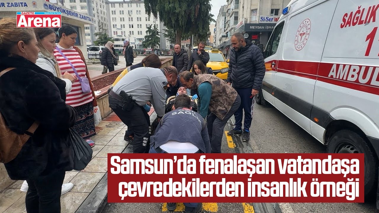 Samsun’da fenalaşan vatandaşa çevredekilerden insanlık örneği