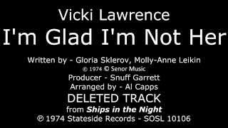 I'm Glad I'm Not Her [1974 DELETED TRACK] Vicki Lawrence - "Ships in the Night" LP