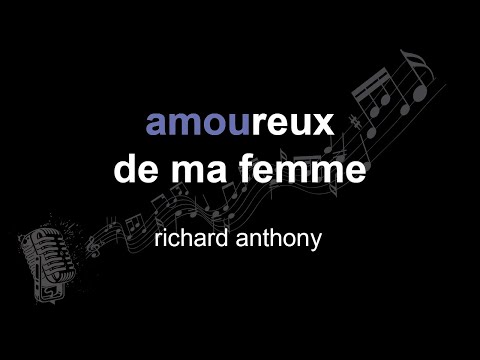 richard anthony | amoureux de ma femme | lyrics | paroles | letra |