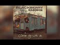 Blackberry Smoke - Come Go With Us (Official Audio)