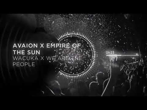 AVAION X EMPIRE OF THE SUN - WACUKA X WE ARE THE PEOPLE (DLN MASHUP)