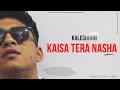 Kaleshhhh - Kaisa Tera Nasha  (official music video) |  #rap #hiphop #sectionink