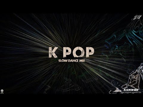 B612Js Slow Dance Mix 1 - K Pop