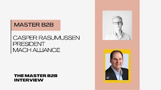 Master B2B Interview with MACH Alliance President Casper Rasmussen